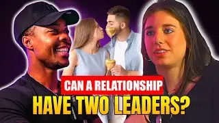 DEBATE: There Can Only be One Captain in a Relationship?!