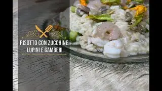 Risotto con Zucchine, Lupini e Fiori di Zucca - Ricetta dello Chef Mauro Improta