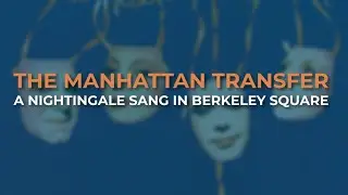 The Manhattan Transfer - A Nightingale Sang In Berkeley Square (Official Audio)