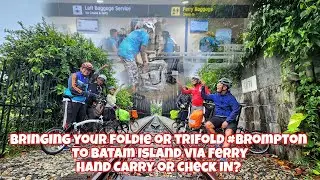Bringing your foldie or trifold #brompton to Batam Island via Ferry - Hand Carry or Check IN?
