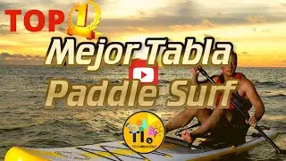 Mejor Tabla Paddle Surf Hinchable Calidad Precio Top 3