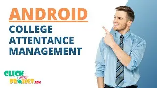 Android Application Project - COLLEGE ATTENTANCE MANAGEMENT SYSTEM - ClickMyProject