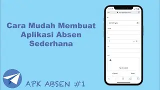 CARA MUDAH MEMBUAT APLIKASI ABSEN SEDERHANA - APPSHEET