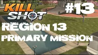 Kill Shot Primary Mission Region 13 - Kill 3 Enemies Part 13 Gameplay