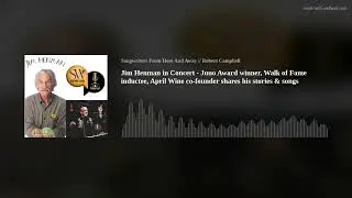 Jim Henman in Concert - Juno Award winner, Walk of Fame inductee, April Wine co-founder shares his s