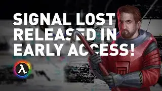 SIGNAL LOST officially entered Early Access! - All Things Lambda
