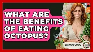 What Are The Benefits Of Eating Octopus? - The Recovery Kitchen