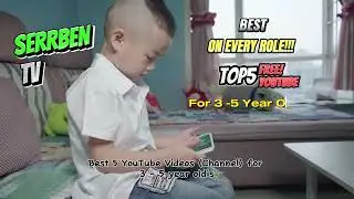 Best 5 YouTube Videos for 3-5-Year-Olds | Educational and Fun Content for Kids | SERRBEN TV