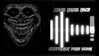 DEvil troll face song 🎵