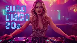 Euro Disco 80s DJ Mix | Iconic Italo Disco Hits & Retro Dance Energy