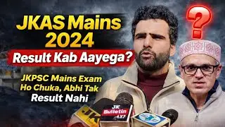 JKAS Mains 2024 Result Update | JKPSC Mains Exam Over | Sohil Khan