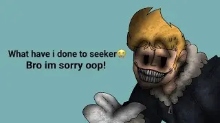 I made Seeker do this.. (From @RobloxiasCollapse  )😭 (just for fun idk)