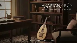 Peaceful Oud Melodies for Study, Reading & Work