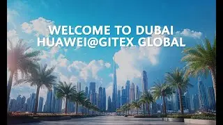 WELCOME TO DUBAI HUAWEI@GITEX GLOBAL