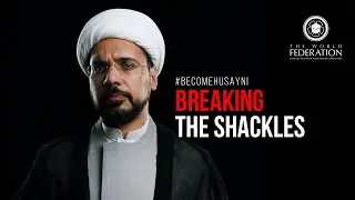 Breaking the shackles of the lowly world | Become Husayni 1442 | Shaykh Mohammed al-Hilli