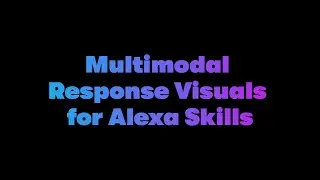 Binding a Visual Design from Multimodal Responses in an Alexa Skill - Dabble Lab 303