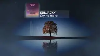 SUNJACKK - Cry No More