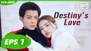 【FULL】Destiny's Love EP1【INDO SUB】| iQiyi Indonesia
