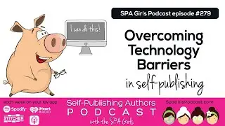 Overcoming Technology Barriers For Writers ⏰ //🌸 SPA Girls Podcast