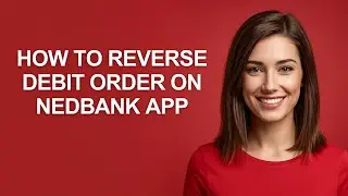 How To Reverse Debit Order On Nedbank App - AshleyHowTo