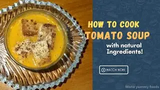 The Best Tomato Soup With No Artificial Ingredients | టమాటో సూప్
