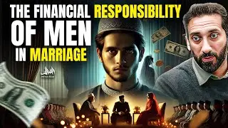 THE FINANCIAL RESPONSIBILITY OF MEN IN MARRIAGE | Nouman Ali Khan
