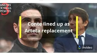 Conte lined up as Arteta replacement | Arsenal Updates