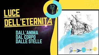 12-1 Come si sviluppa la luce dell'Eternit&agrave; dalle Stelle? Как из Звезд развивается свет Вечности?