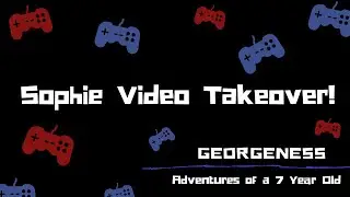 Sophie Takes Over the Georgeness Channel in a 'Sophieness