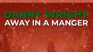 Danny Wright - Away In A Manger (Official Audio)
