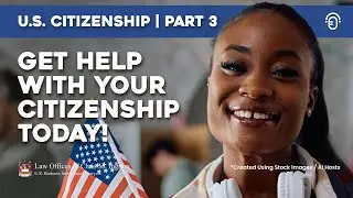 U.S. Citizenship Requirements: Don&rsquo;t Risk Your Timeline