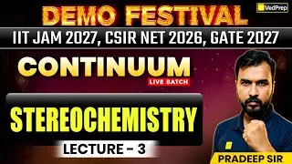 Stereochemistry Lecture 3 | Continuum Live Batch Demo Festival | IIT JAM & GATE 2027, CSIR NET 2026