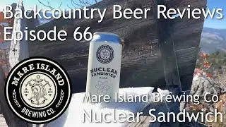Mare Island Brewing Co. Nuclear Sandwich - Backcountry Beer Reviews Ep. 66