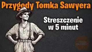 Przygody Tomka Sawyera &ndash; Streszczenie w 5 minut | Mark Twain 📚