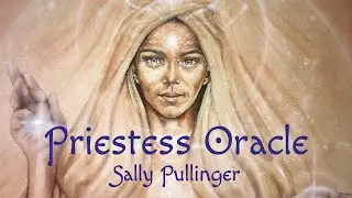 The Way of the Priestess Oracle | Sally Pullinger, Priestess and Trance Medium