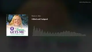 Gifted and Fatigued