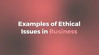 Examples of Ethical Issues in Business - USA Small and Medium Business Organization - USA SMB