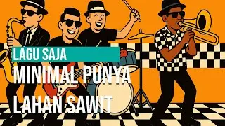 MINIMAL PUNYA KEBUN SAWIT | SKA VERSION | COVER BY LAGU SAJA