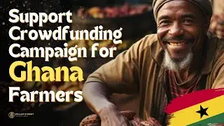 How One Organization Rallies the Entire World to Support Ghana Farmers - The Untold Story