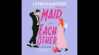 Maid for Each Other - Lynn Painter