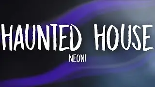 Neoni - Haunted House (Lyrics)