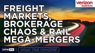Freight Markets, Brokerage Chaos & Rail Mega-Mergers | WHAT THE TRUCK?!?