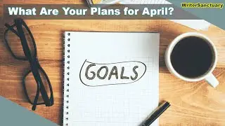 Writing and Production Goals for April - After Hours with WriterSanctuary 🥃