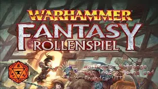 Reupload: Warhammer Fantasy, warum eine gute Zeitpunkt ist es zu spielen + Foundry VTT.