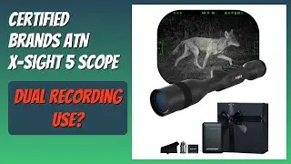 REVIEW (2026): Certified Brands ATN X-Sight 5 Scope. Features