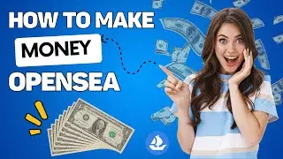How To Make Money On Opensea (NFT MARKETPLACE)