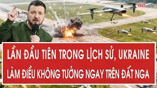 Lần đầu tiên trong lịch sử, Ukraine làm điều không tưởng ngay trên đất Nga