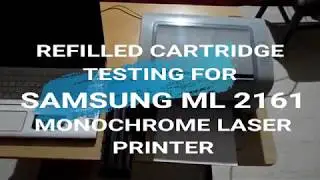 Refilled cartridege Testing For SAMSUNG ML 2161 Laser Printer