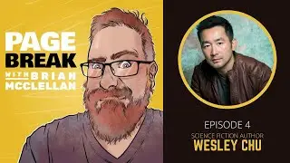 Page Break with Brian McClellan: Ep 4 - Wesley Chu