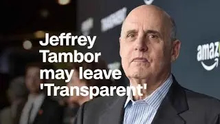 Jeffrey Tambor may leave 'Transparent' after ha...
